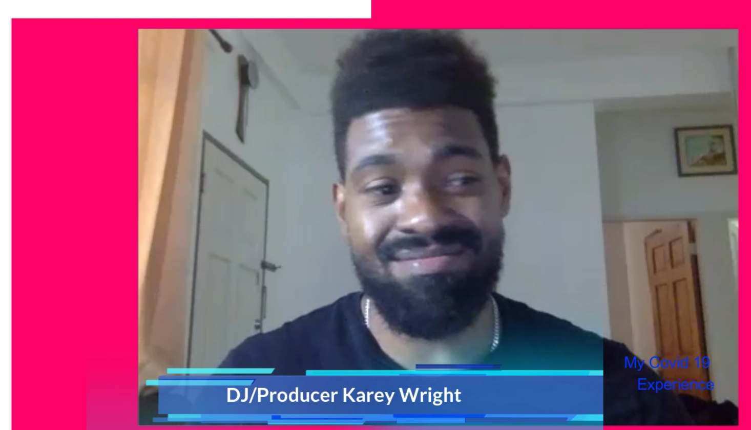 Young DJ/ Producer Karey Wright: “I thought i was going to die from Covid-19”